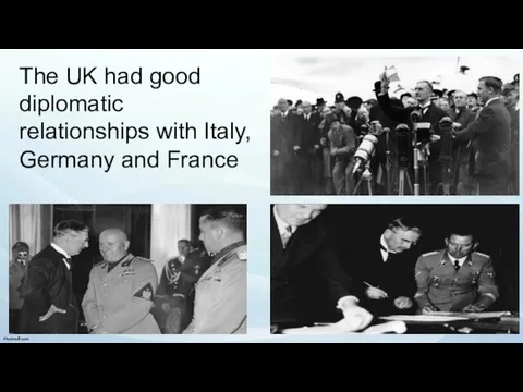 The UK had good diplomatic relationships with Italy, Germany and France