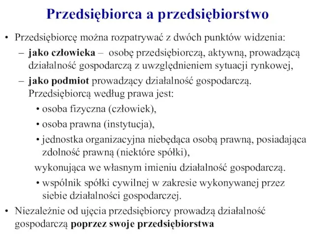 Przedsiębiorcę można rozpatrywać z dwóch punktów widzenia: jako człowieka – osobę przedsiębiorczą,