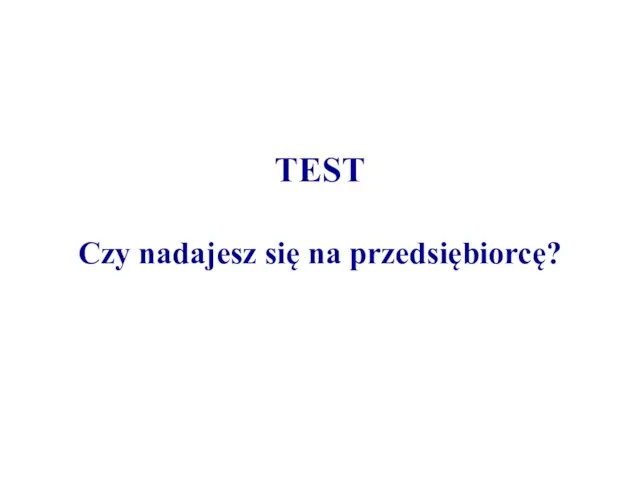 TEST Czy nadajesz się na przedsiębiorcę?