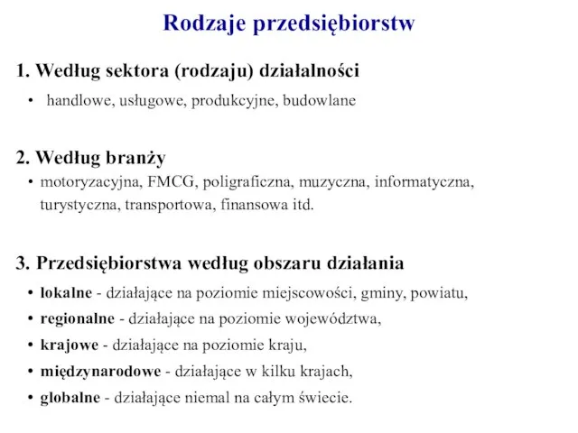 1. Według sektora (rodzaju) działalności handlowe, usługowe, produkcyjne, budowlane 2. Według branży