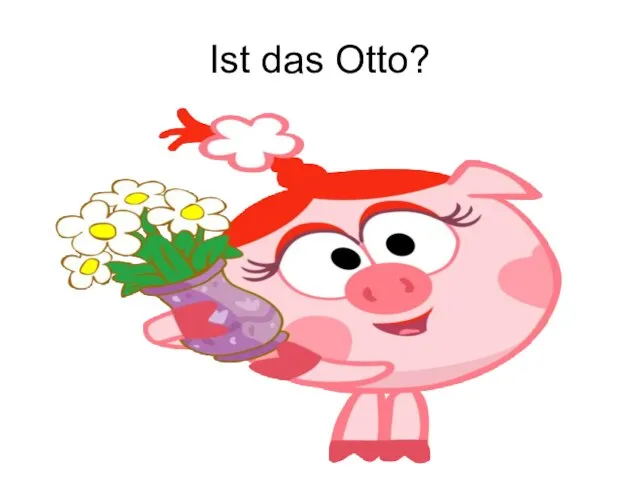 Ist das Otto?