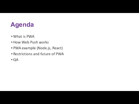 Agenda What is PWA How Web Push works PWA example (Node.js, React)