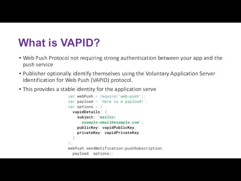 What is VAPID? Web Push Protocol not requiring strong authentication between your