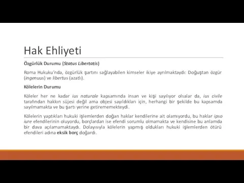 Hak Ehliyeti Özgürlük Durumu (Status Libertatis) Roma Hukuku’nda, özgürlük şartını sağlayabilen kimseler