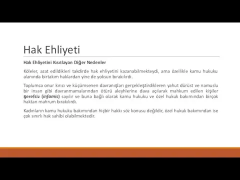 Hak Ehliyeti Hak Ehliyetini Kısıtlayan Diğer Nedenler Köleler, azat edildikleri takdirde hak