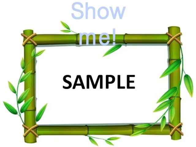 Show me! SAMPLE