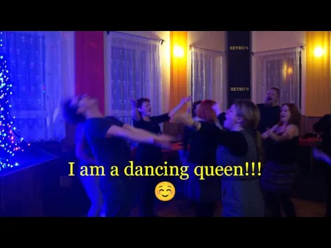 I am a dancing queen!!!☺