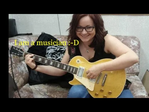 I am a musician :-D