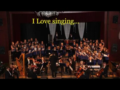 I Love singing…