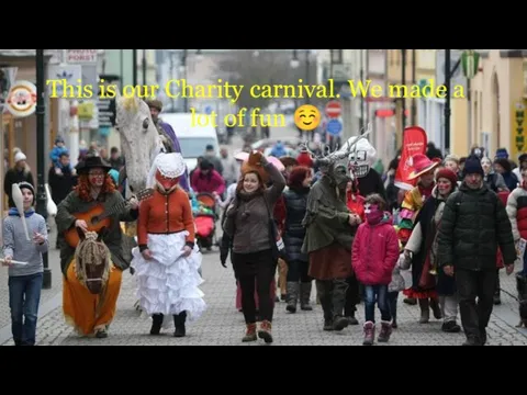 This is our Charity carnival. We made a lot of fun ☺