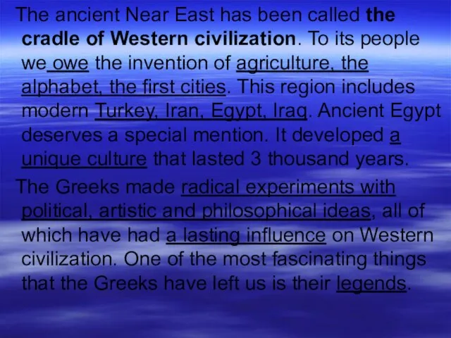 The ancient Near East has been called the cradle of Western civilization.