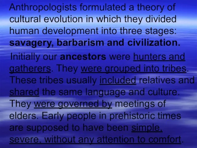 Anthropologists formulated a theory of cultural evolution in which they divided human