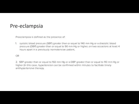 Pre-eclampsia Preeclampsia is defined as the presence of: systolic blood pressure (SBP)