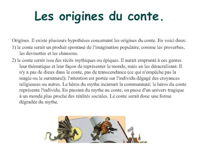 Les origines du conte. Origines. Il existe plusieurs hypothèses concernant les origines