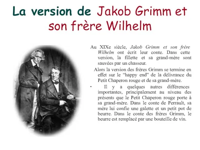 La version de Jakob Grimm et son frère Wilhelm Au XIXe siècle,