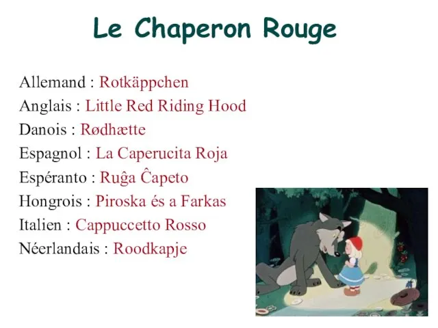 Le Chaperon Rouge Allemand : Rotkäppchen Anglais : Little Red Riding Hood