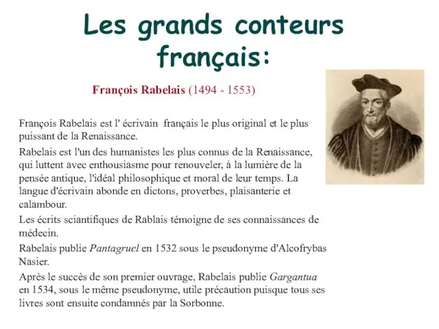 Les grands conteurs français: François Rabelais (1494 - 1553) François Rabelais est