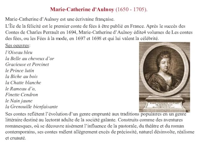 Marie-Catherine d’Aulnoy (1650 - 1705). Marie-Catherine d’Aulnoy est une écrivaine française. L’Île
