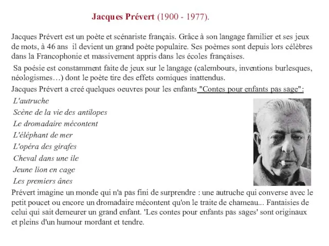 Jacques Prévert (1900 - 1977). Jacques Prévert est un poète et scénariste