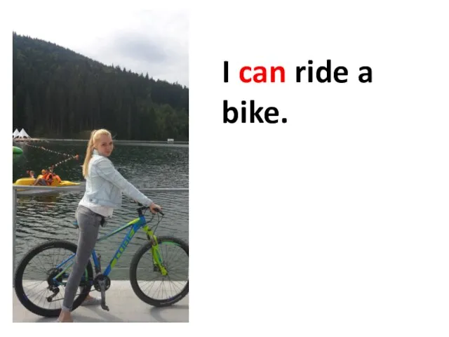 I can ride a bike.