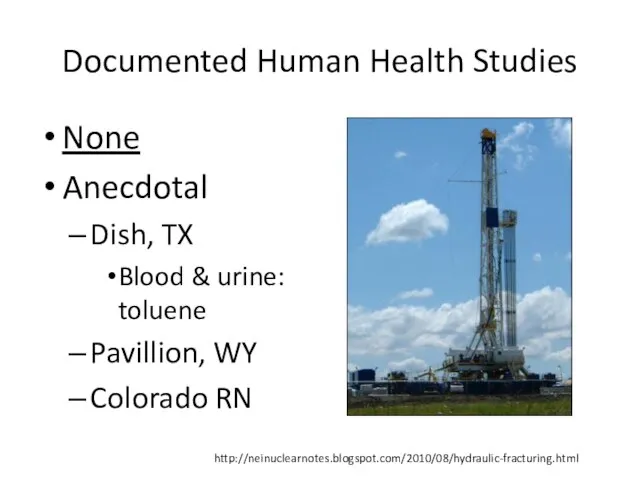 Documented Human Health Studies None Anecdotal Dish, TX Blood & urine: toluene