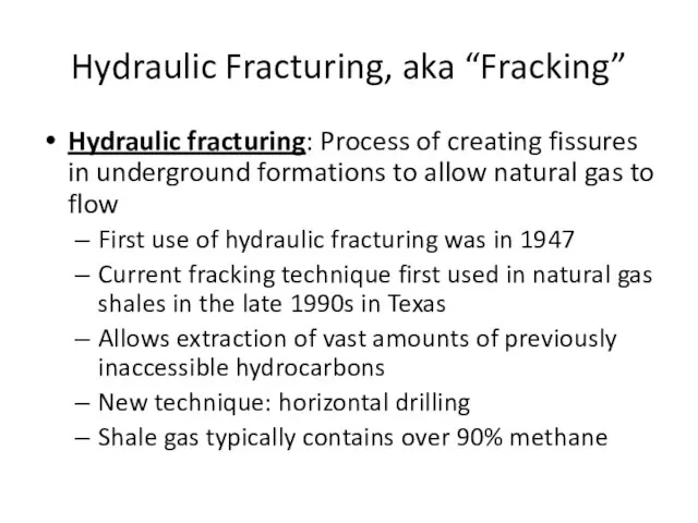 Hydraulic Fracturing, aka “Fracking” Hydraulic fracturing: Process of creating fissures in underground