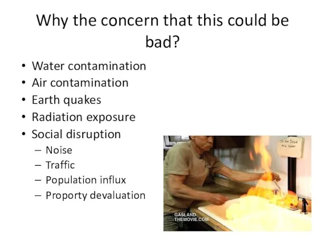 Why the concern that this could be bad? Water contamination Air contamination