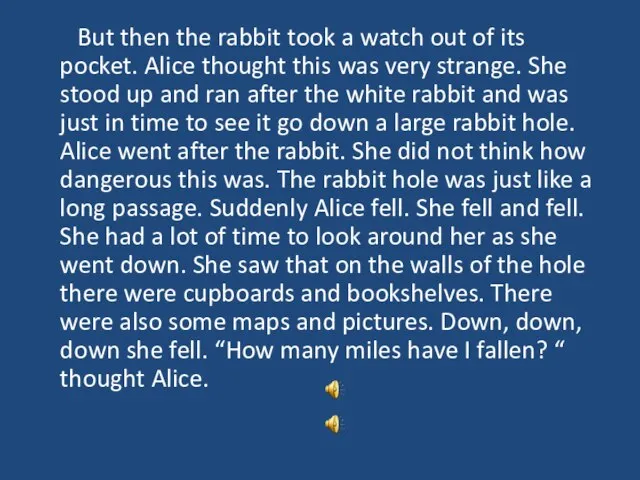 But then the rabbit took a watch out of its pocket. Alice
