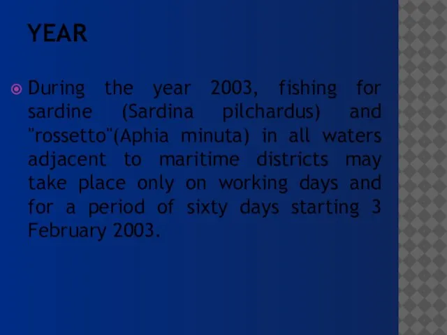 During the year 2003, fishing for sardine (Sardina pilchardus) and "rossetto"(Aphia minuta)