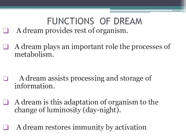 FUNCTIONS OF DREAM A dream provides rest of organism. A dream plays