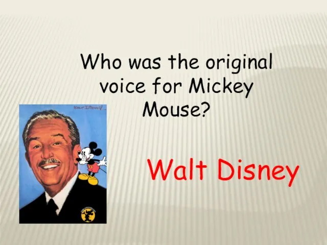 Who was the original voice for Mickey Mouse? Walt Disney