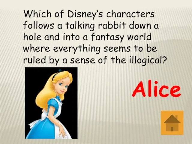 Which of Disney’s characters follows a talking rabbit down a hole and