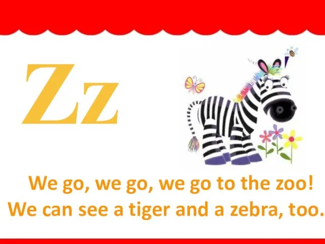 Zz We go, we go, we go to the zoo! We can