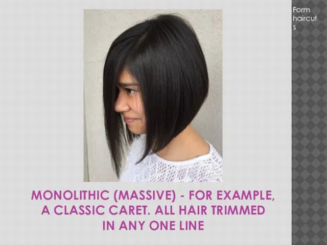 MONOLITHIC (MASSIVE) - FOR EXAMPLE, A CLASSIC CARET. ALL HAIR TRIMMED IN