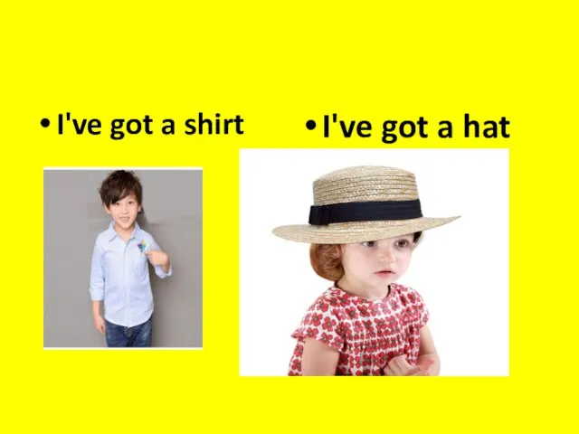 I've got a shirt I've got a hat