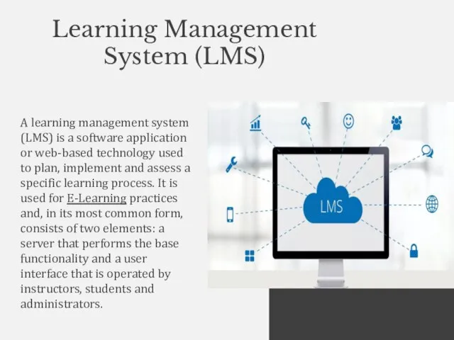 Learning Management System (LMS) A learning management system (LMS) is a software