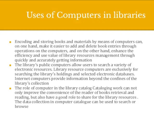 Uses of Computers in libraries Encoding and storing books and materials by