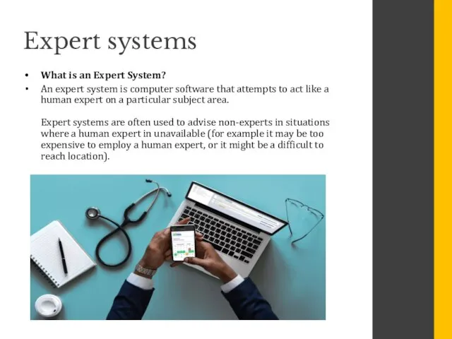 What is an Expert System? An expert system is computer software that