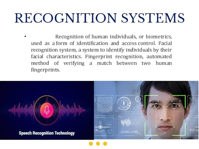 RECOGNITION SYSTEMS Recognition of human individuals, or biometrics, used as a form