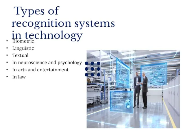 Types of recognition systems in technology Biometric Linguistic Textual In neuroscience and