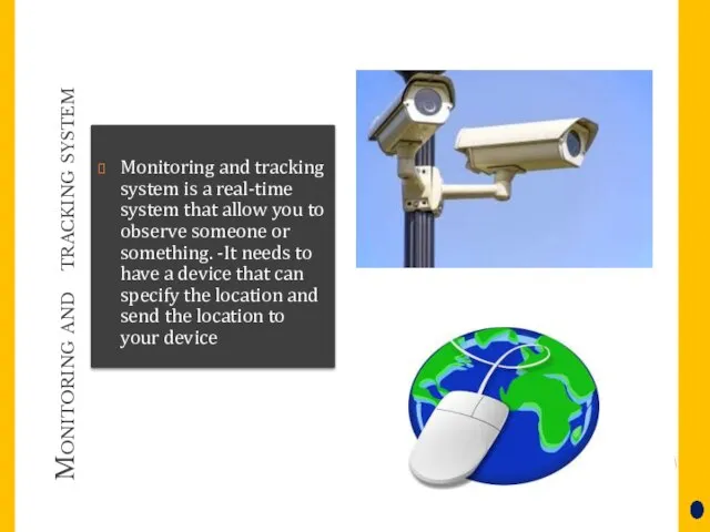Monitoring and tracking system Monitoring and tracking system is a real-time system