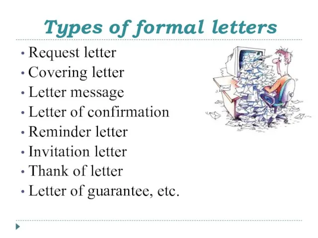 Types of formal letters Request letter Сovering letter Letter message Letter of