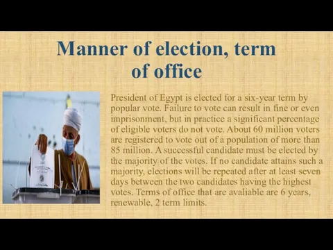 Manner of election, term of office President of Egypt is elected for