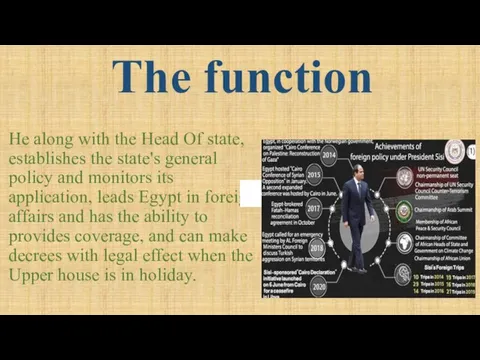 The function He along with the Head Of state, establishes the state's