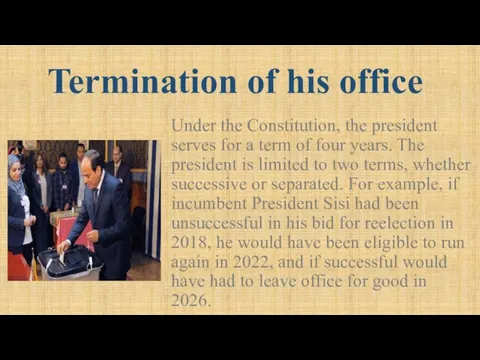 Termination of his office Under the Constitution, the president serves for a