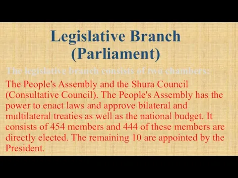 Legislative Branch (Parliament) The legislative branch consists of two chambers: The People's