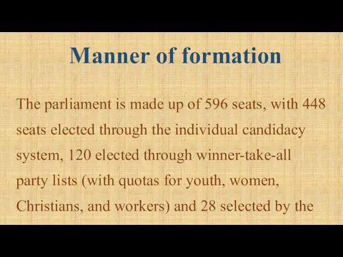 Manner of formation The parliament is made up of 596 seats, with