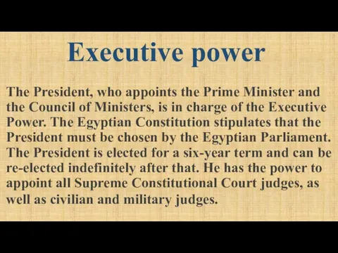 Executive power The President, who appoints the Prime Minister and the Council