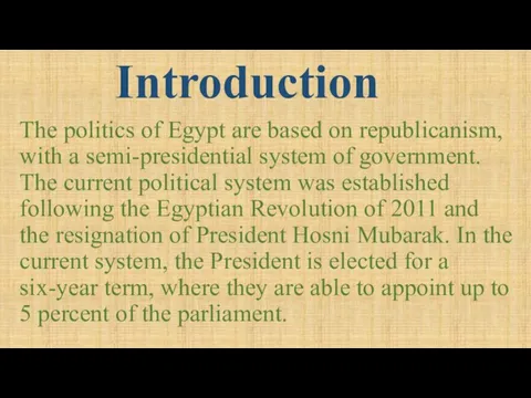 Introduction The politics of Egypt are based on republicanism, with a semi-presidential