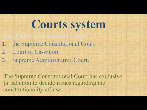 Egypt has three supreme courts: the Supreme Constitutional Court Court of Cassation